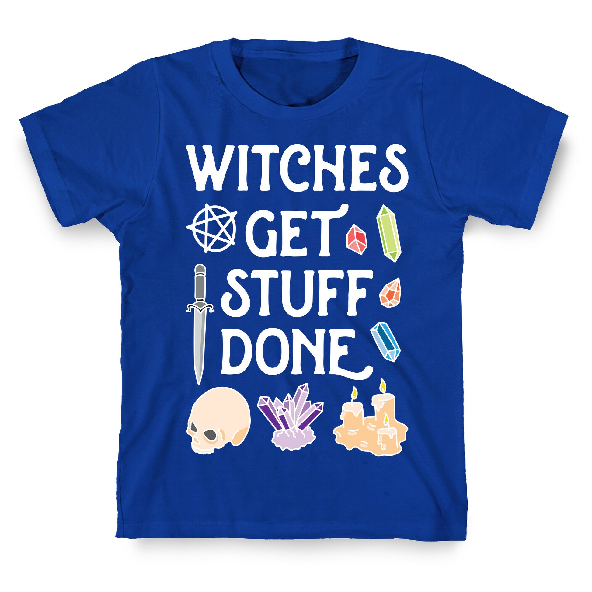 Witches Get Stuff Done T-Shirt