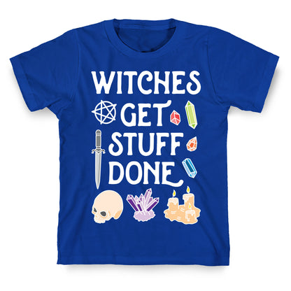 Witches Get Stuff Done T-Shirt