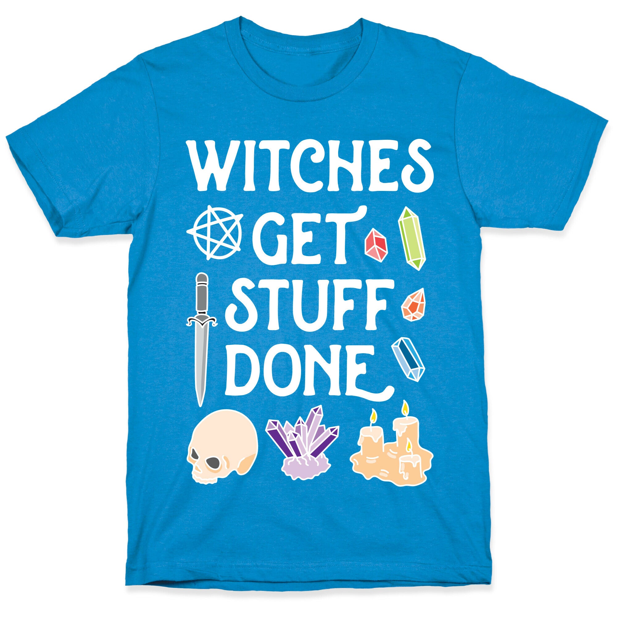 Witches Get Stuff Done T-Shirt