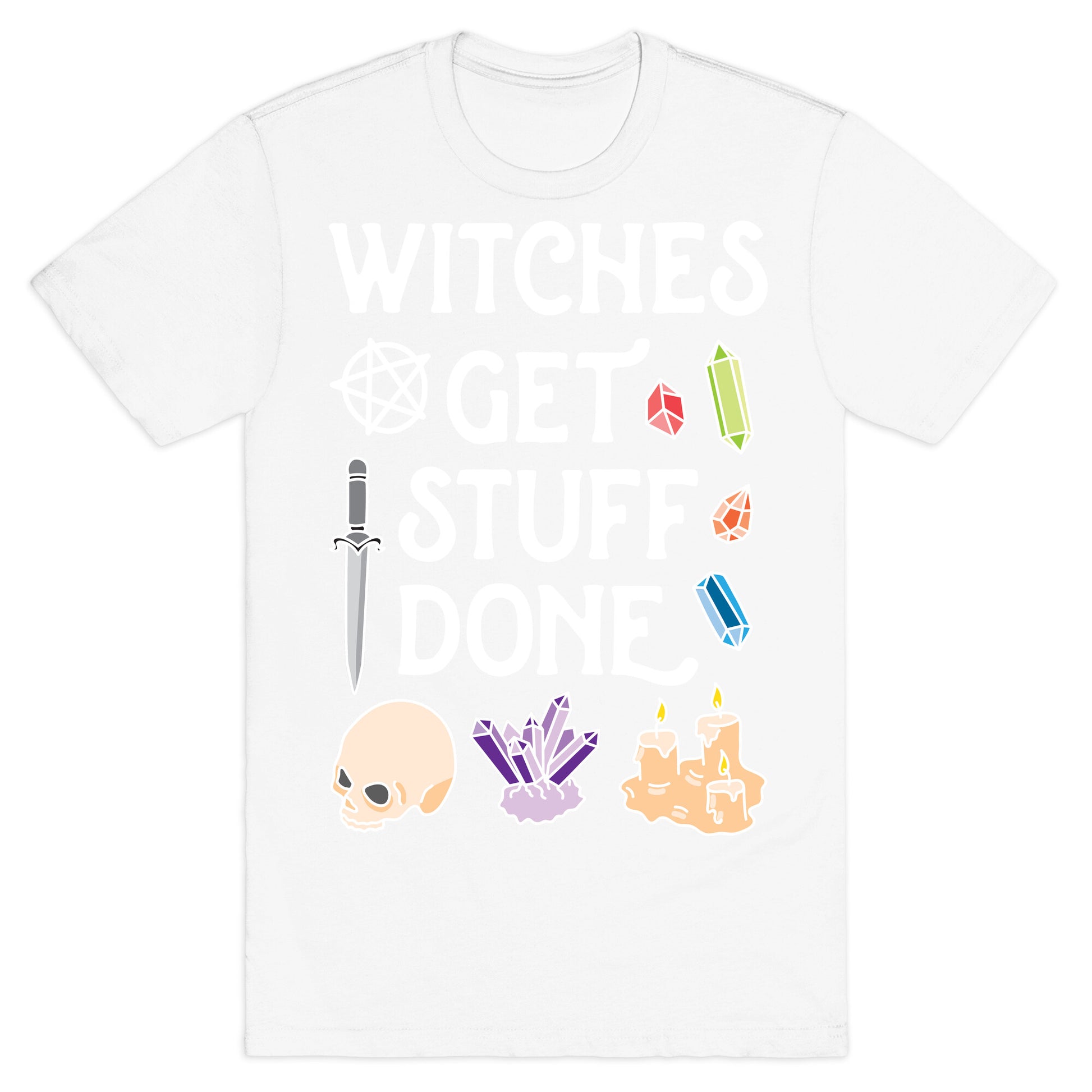 Witches Get Stuff Done T-Shirt