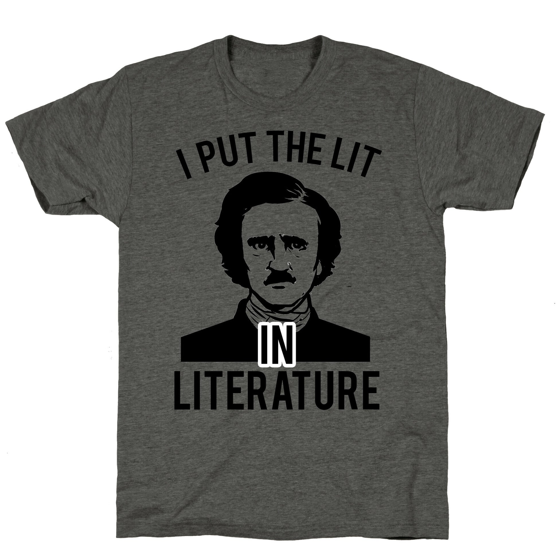 I Put the Lit in Literature (Poe) Unisex Triblend Tee