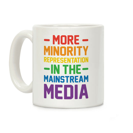 More Minority Representation In The Mainstream Media Coffee Mug