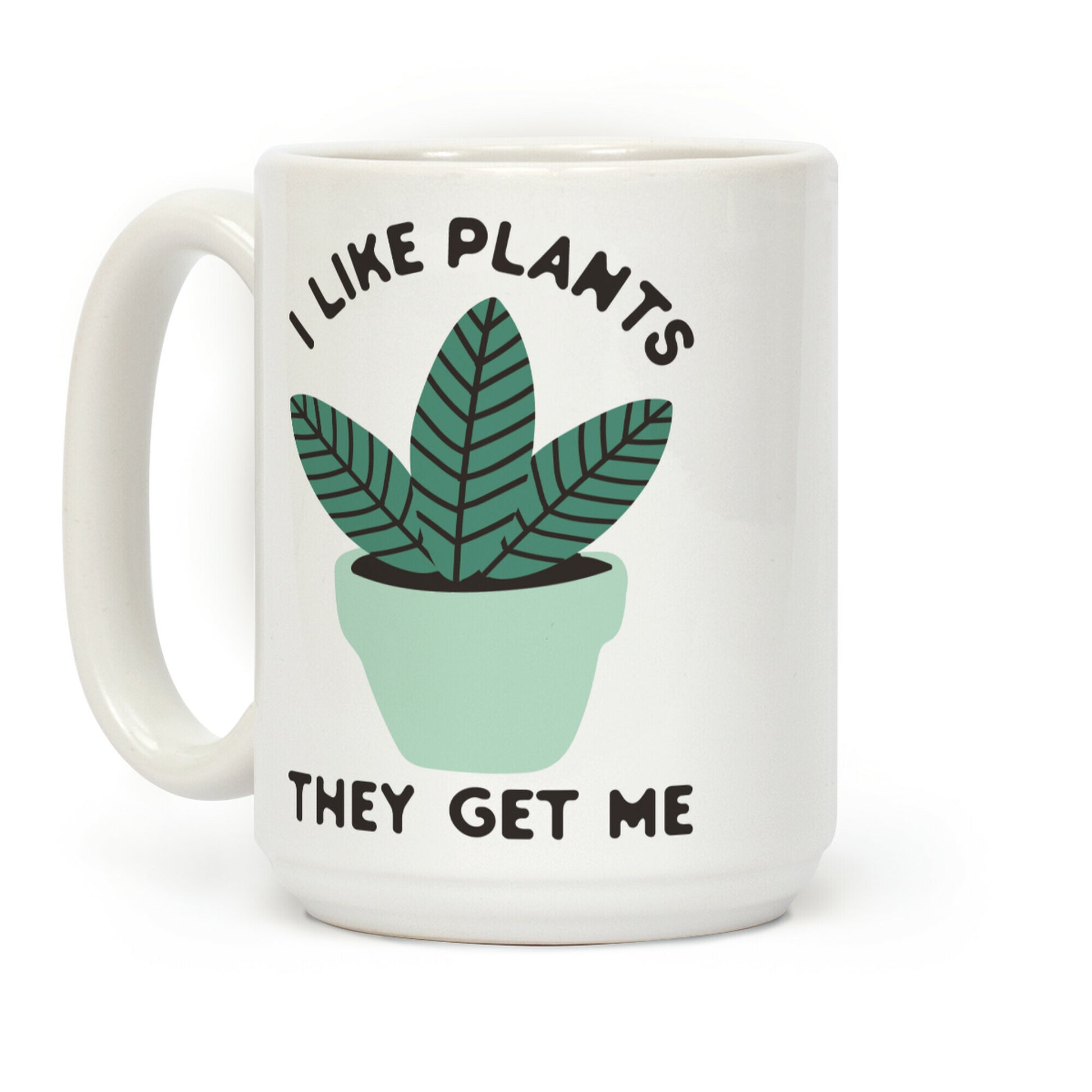 I Like Plants They Get Me Coffee Mug