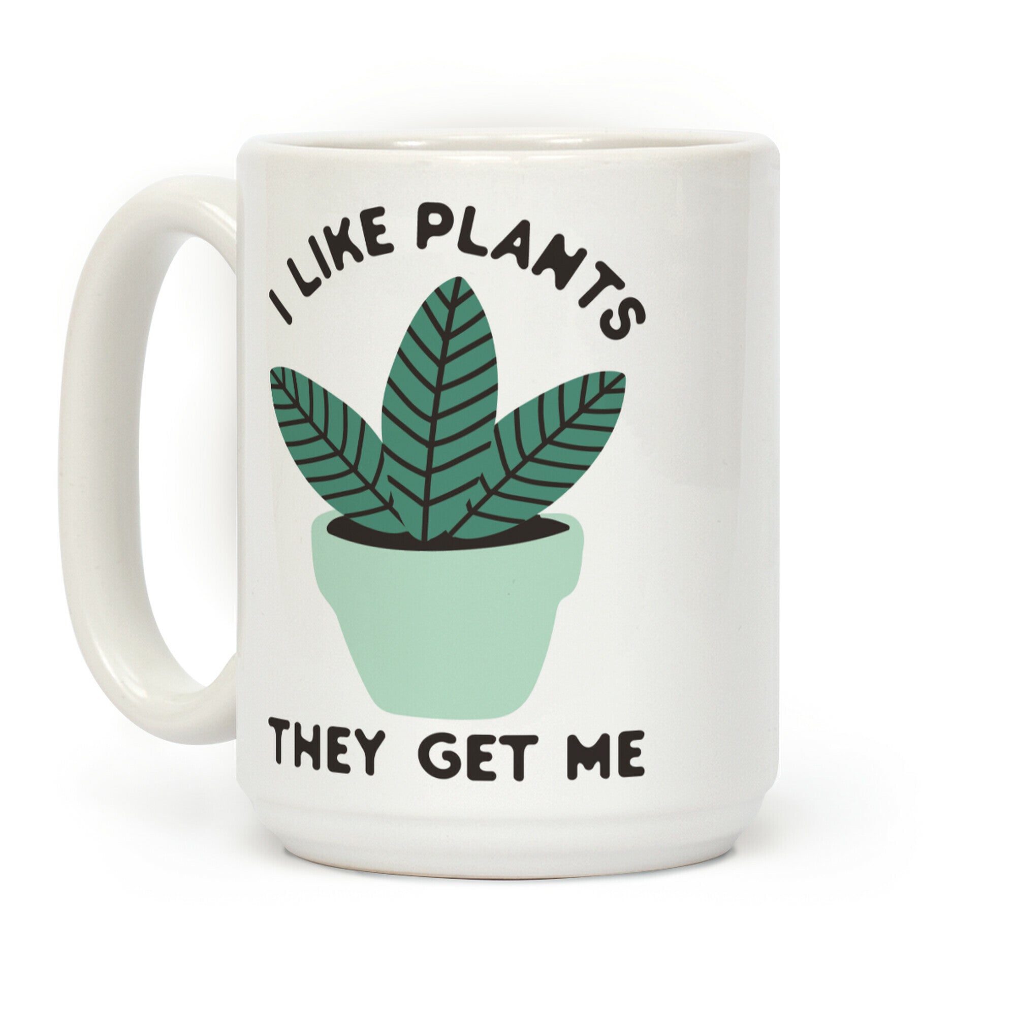 I Like Plants They Get Me Coffee Mug