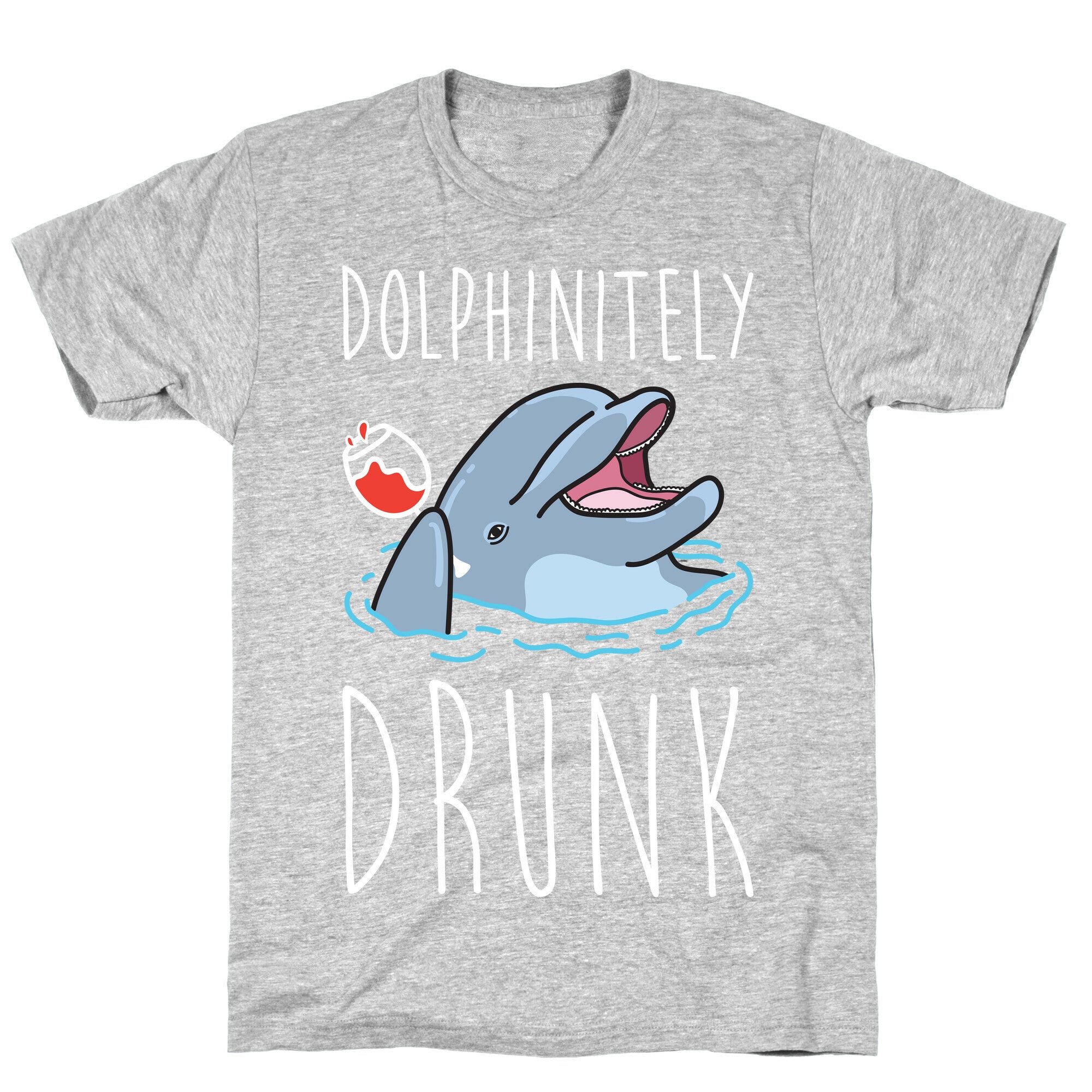 Dolphinitely Drunk T-Shirt