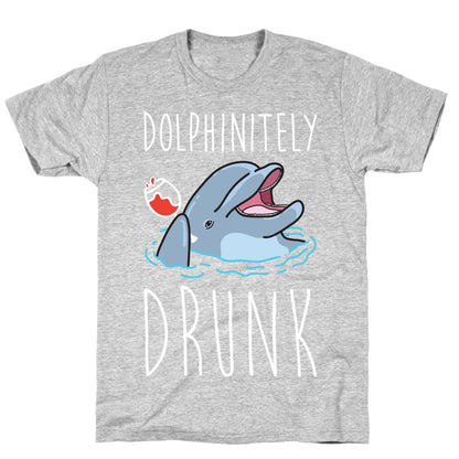 Dolphinitely Drunk T-Shirt