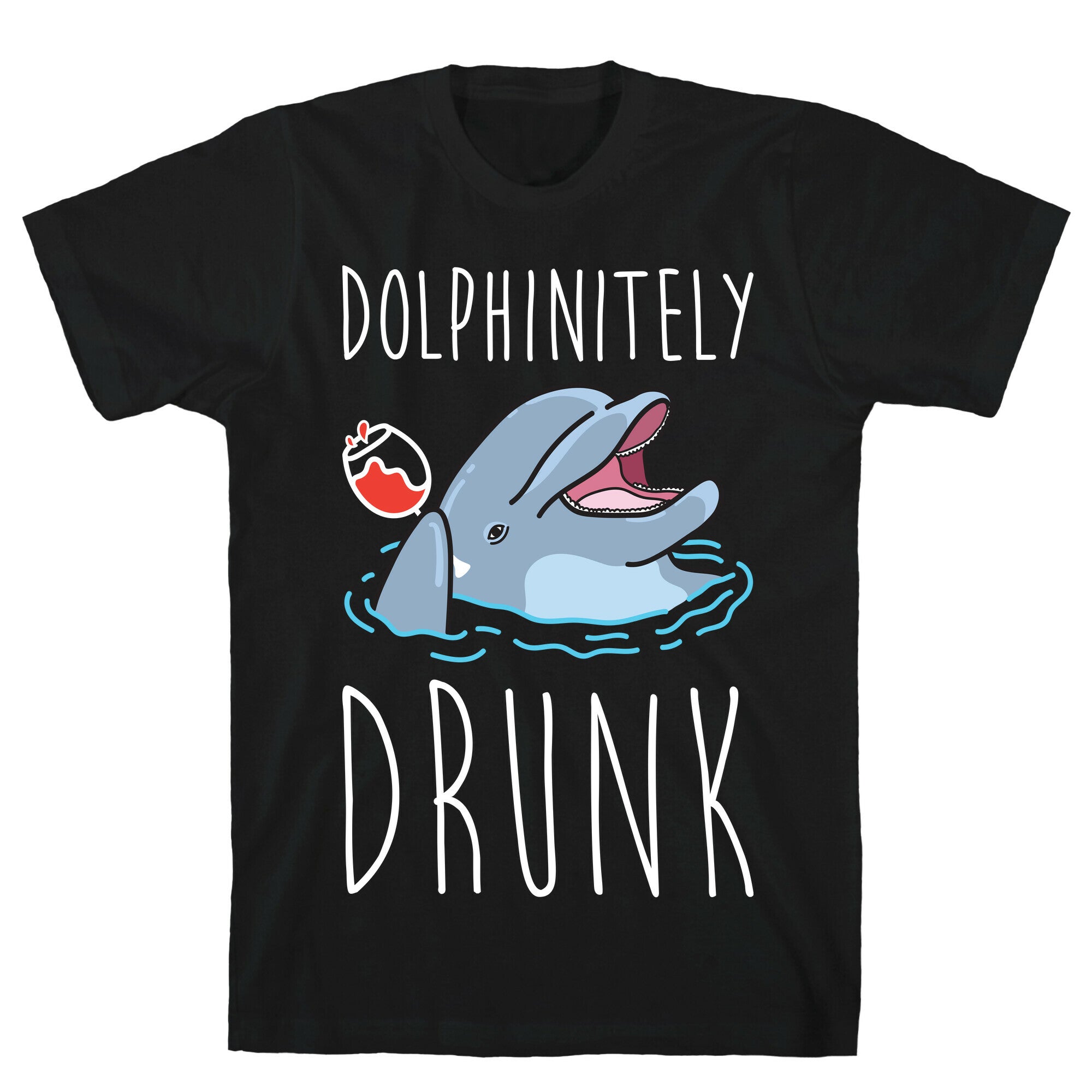 Dolphinitely Drunk T-Shirt