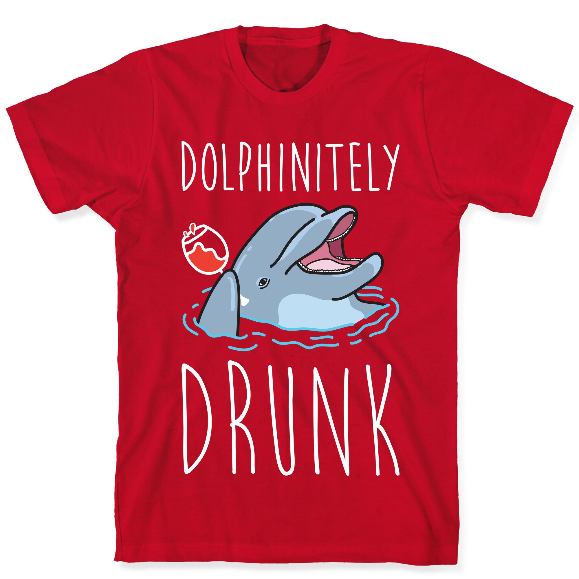 Dolphinitely Drunk T-Shirt