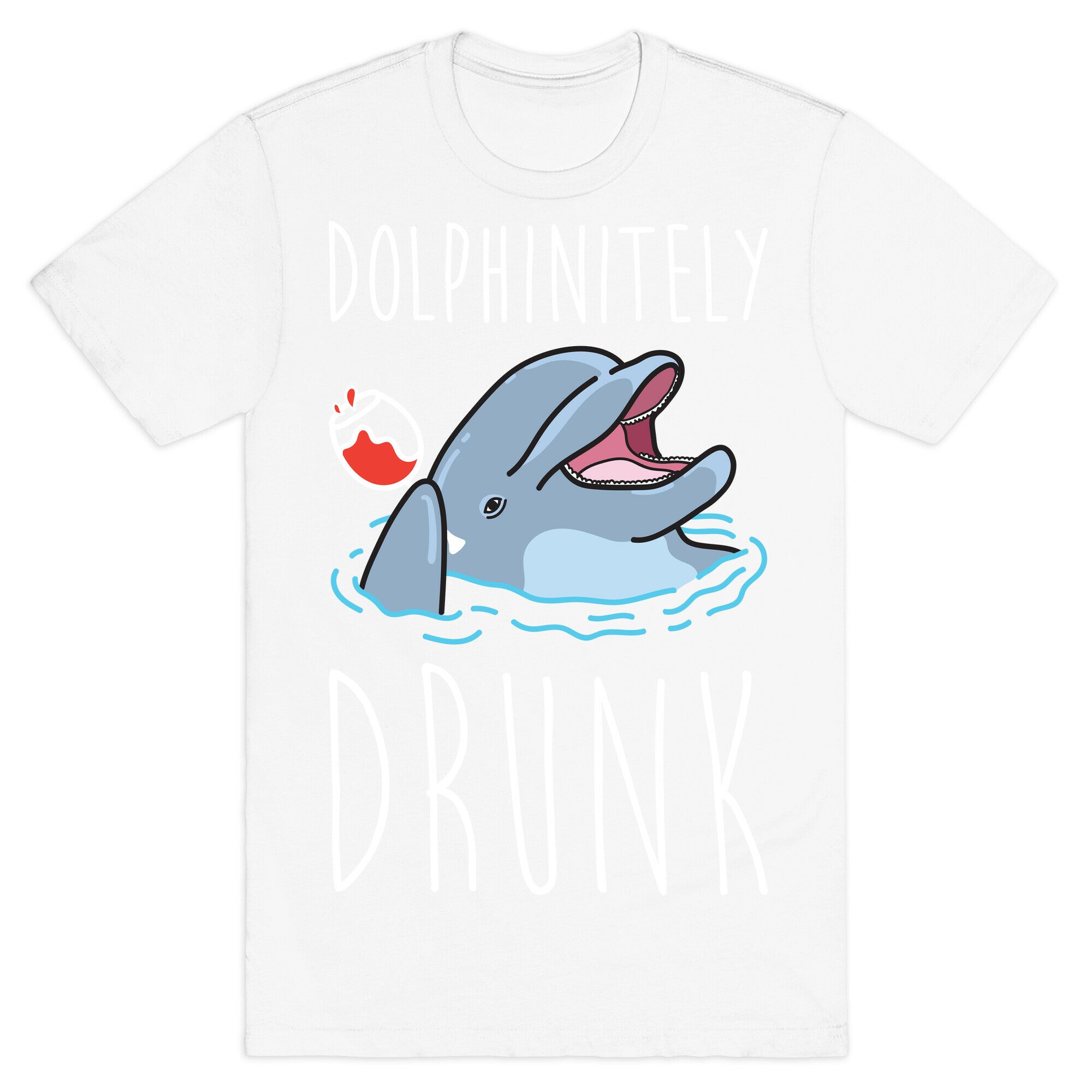 Dolphinitely Drunk T-Shirt