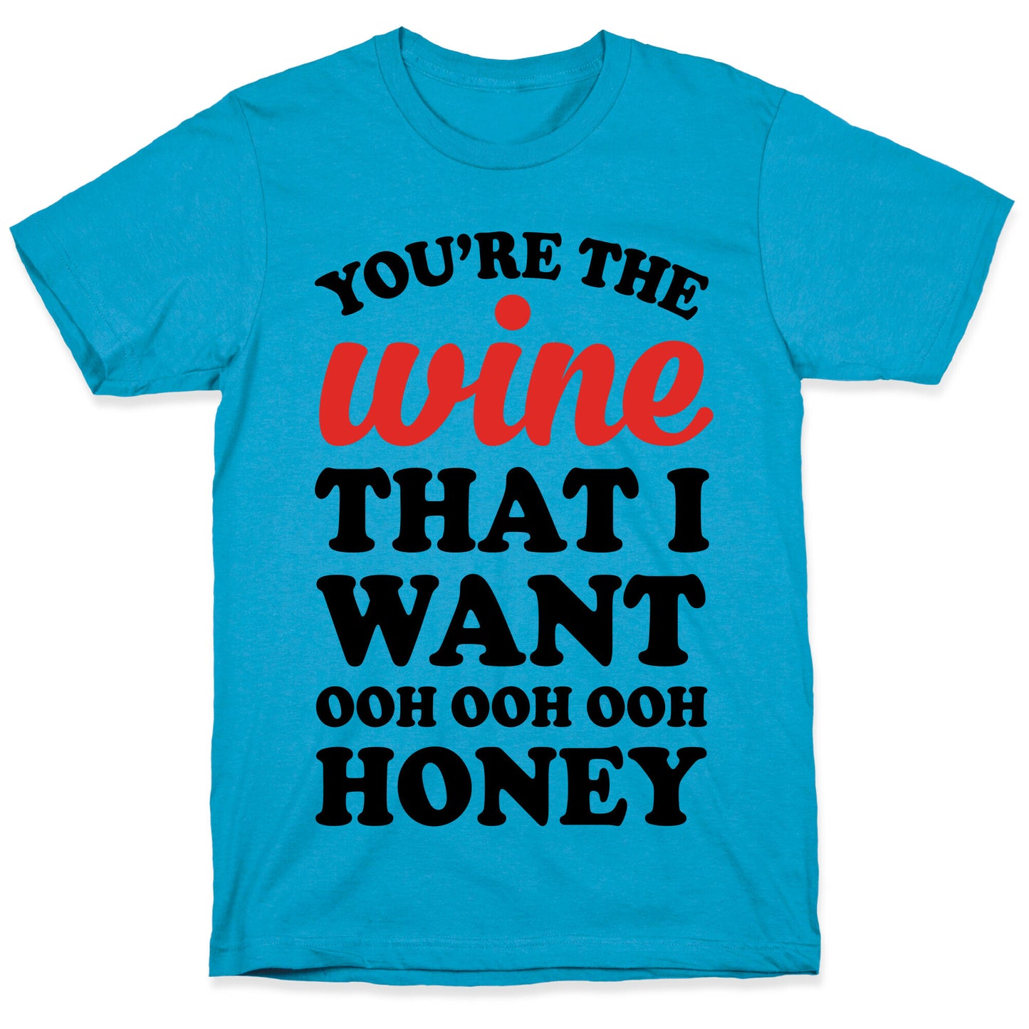 You're The Wine That I Want Unisex Triblend Tee