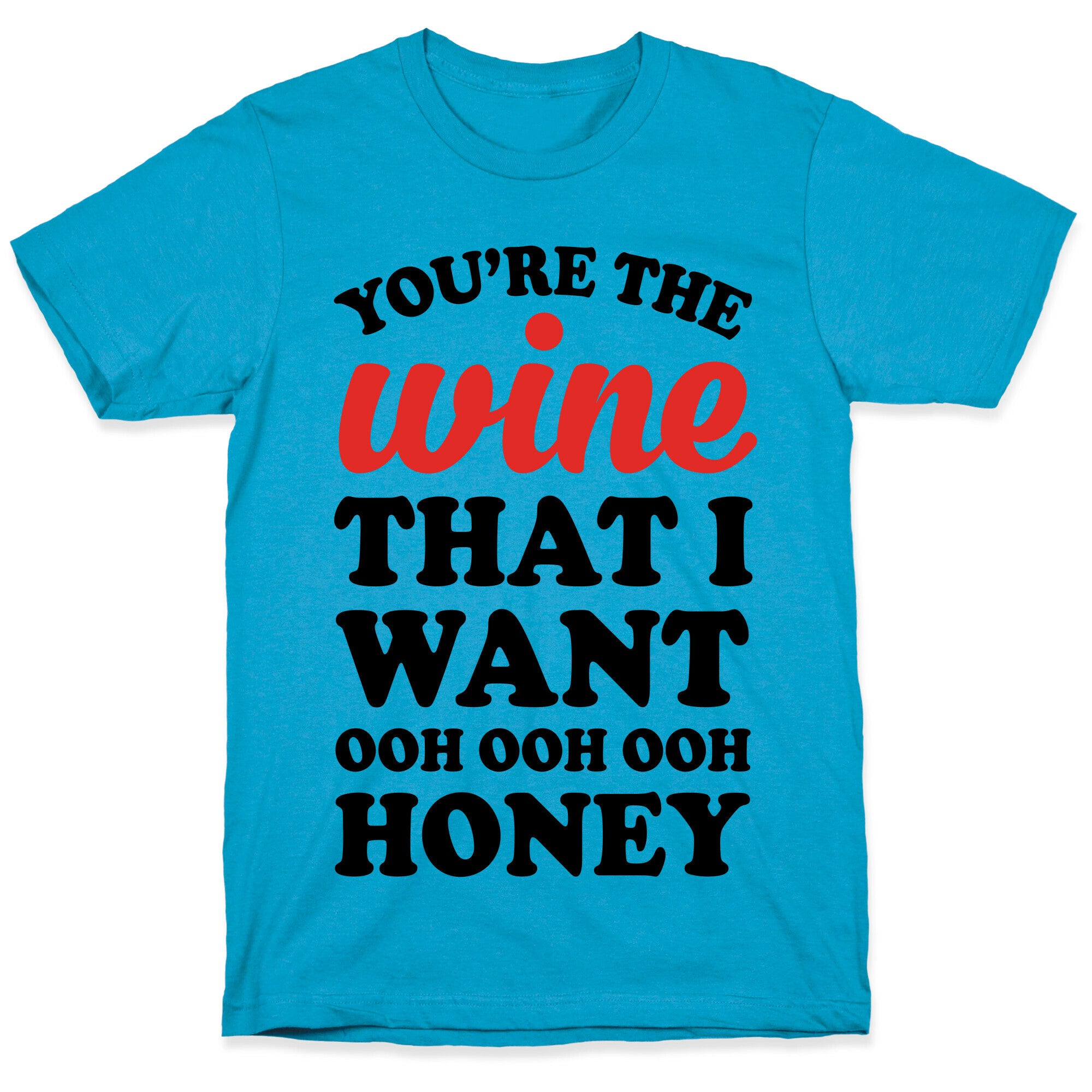 You're The Wine That I Want Unisex Triblend Tee
