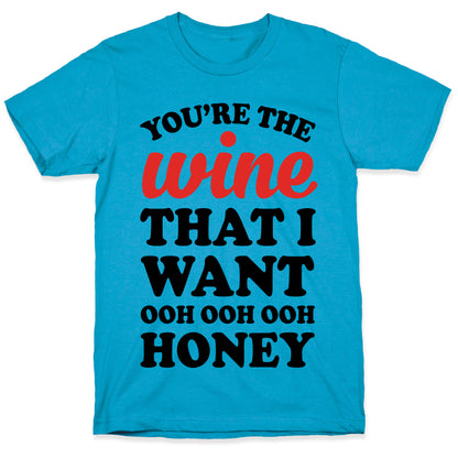 You're The Wine That I Want Unisex Triblend Tee