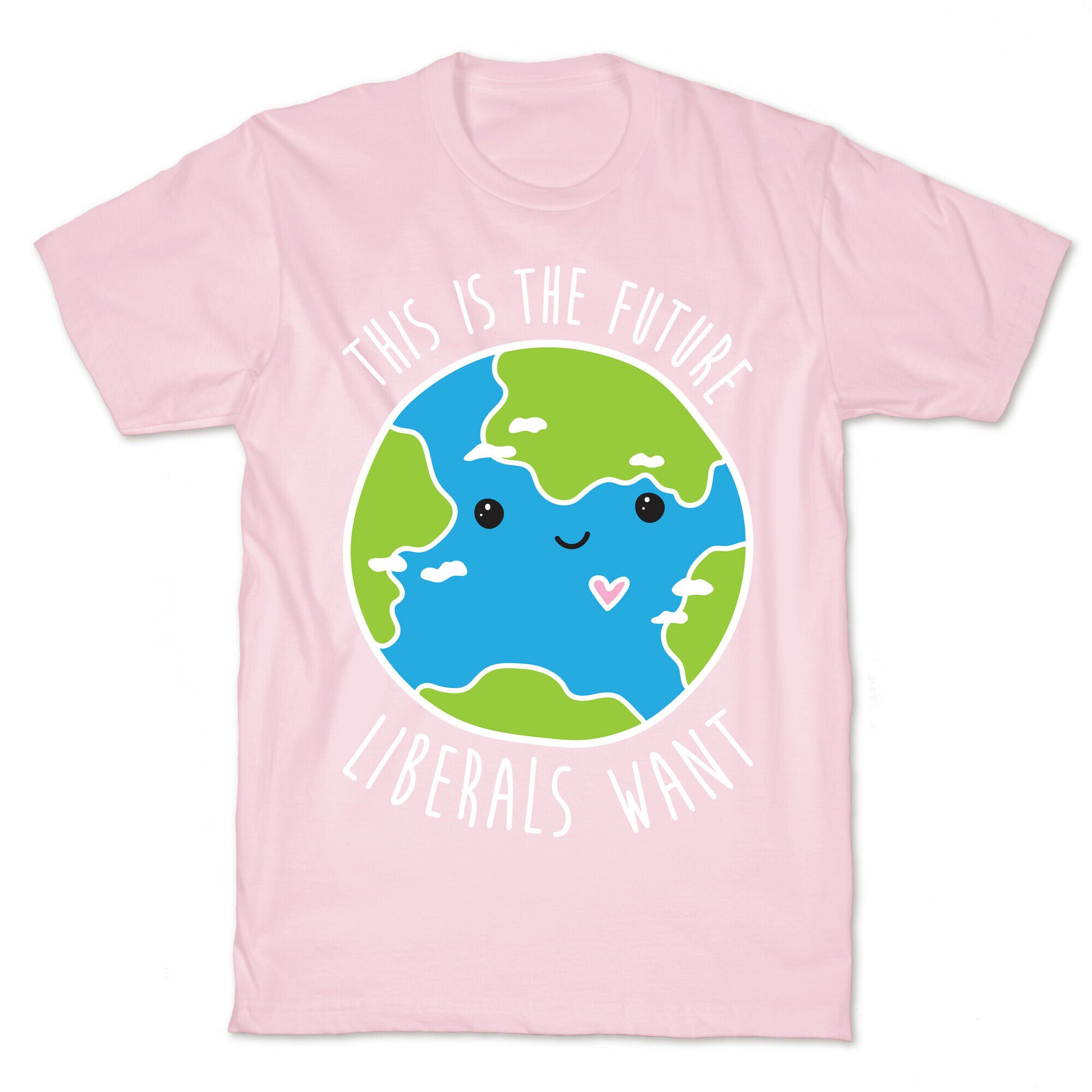This Is The Future Liberals Want (Earth) T-Shirt