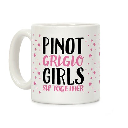 Pinot Grigio Girls Sip Together Coffee Mug
