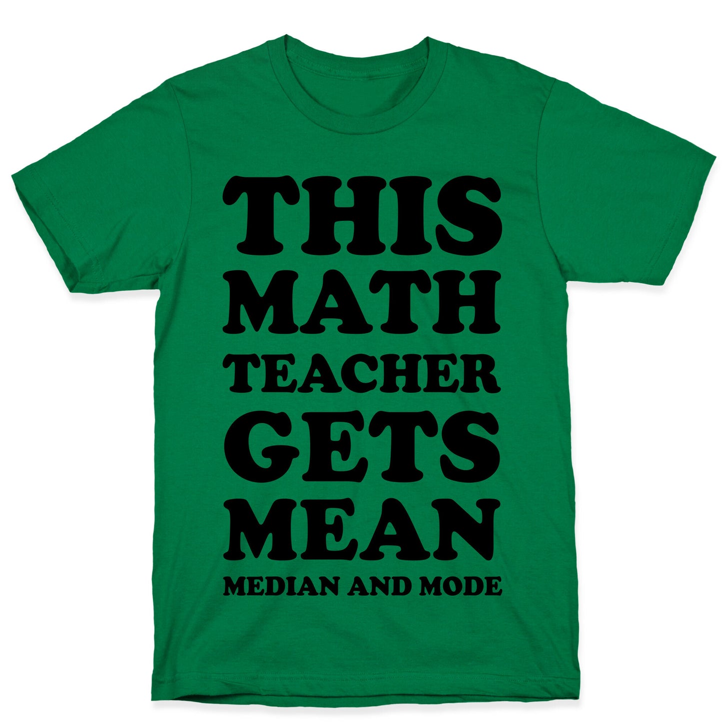 This Math Teacher Gets Mean Median And Mode T-Shirt