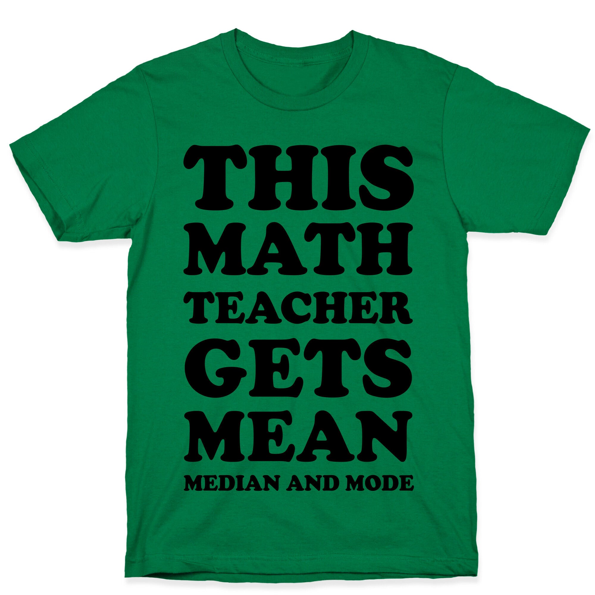 This Math Teacher Gets Mean Median And Mode T-Shirt