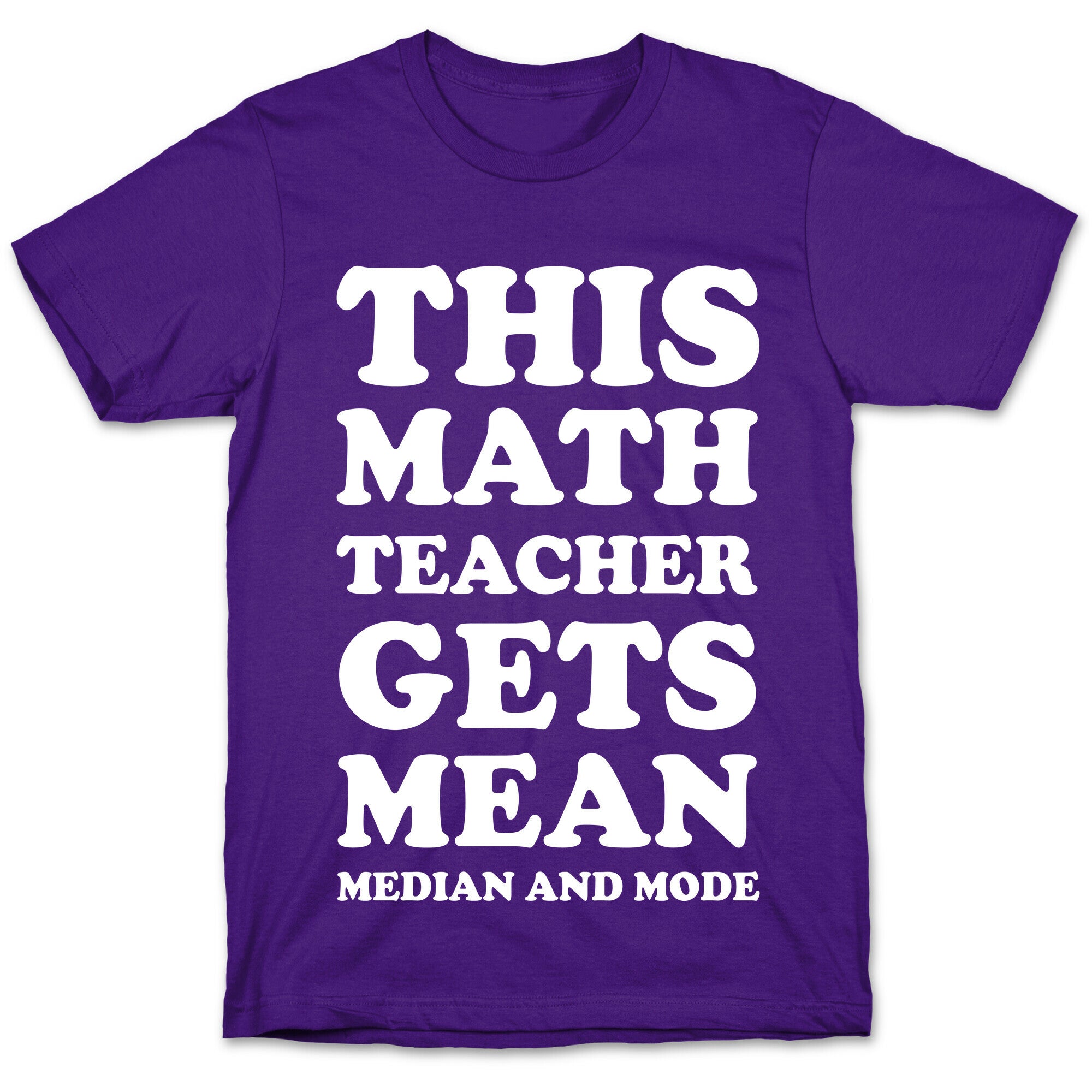 This Math Teacher Gets Mean Median And Mode T-Shirt