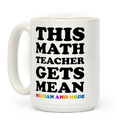 This Math Teacher Gets Mean Median And Mode Coffee Mug