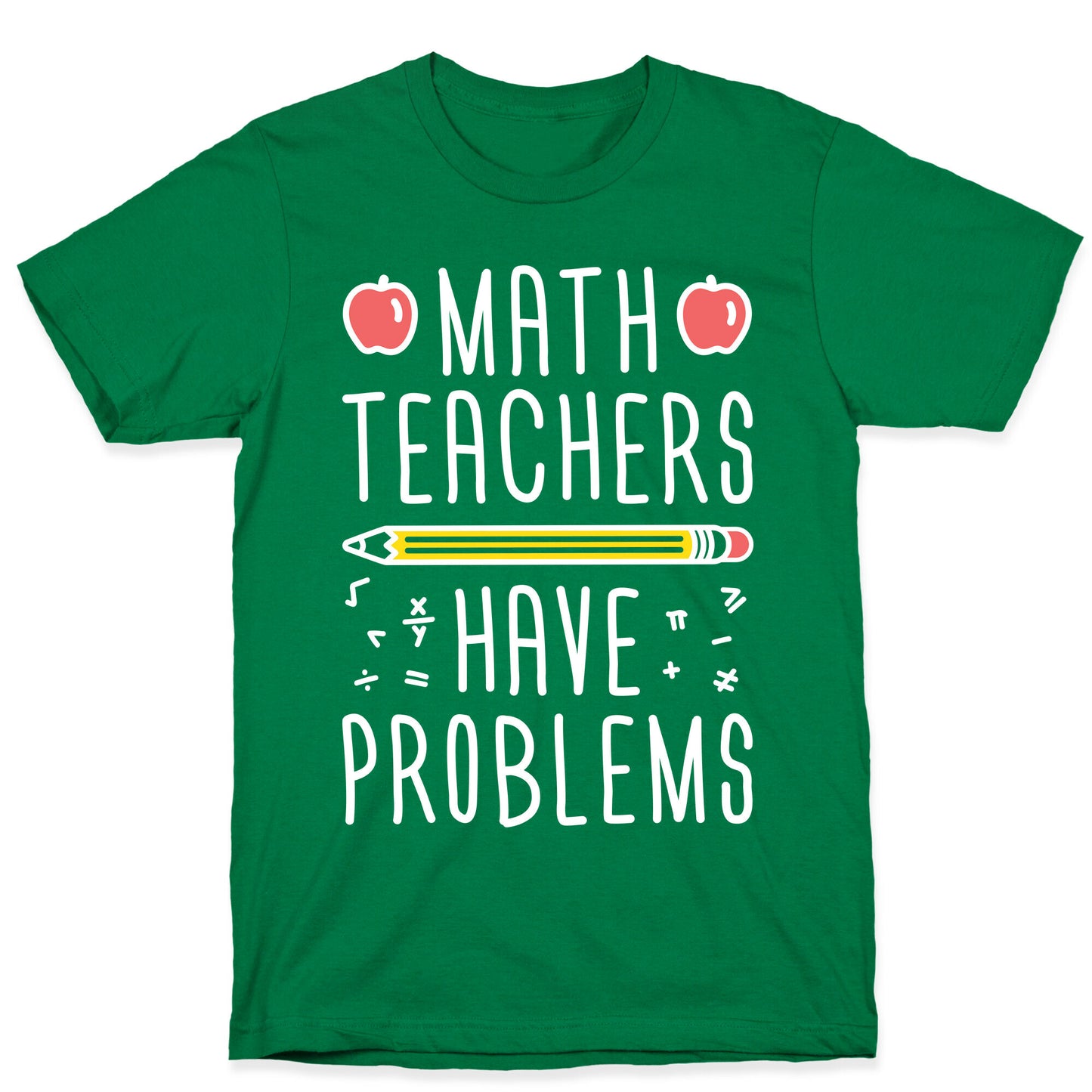 Math Teachers Have Problems T-Shirt