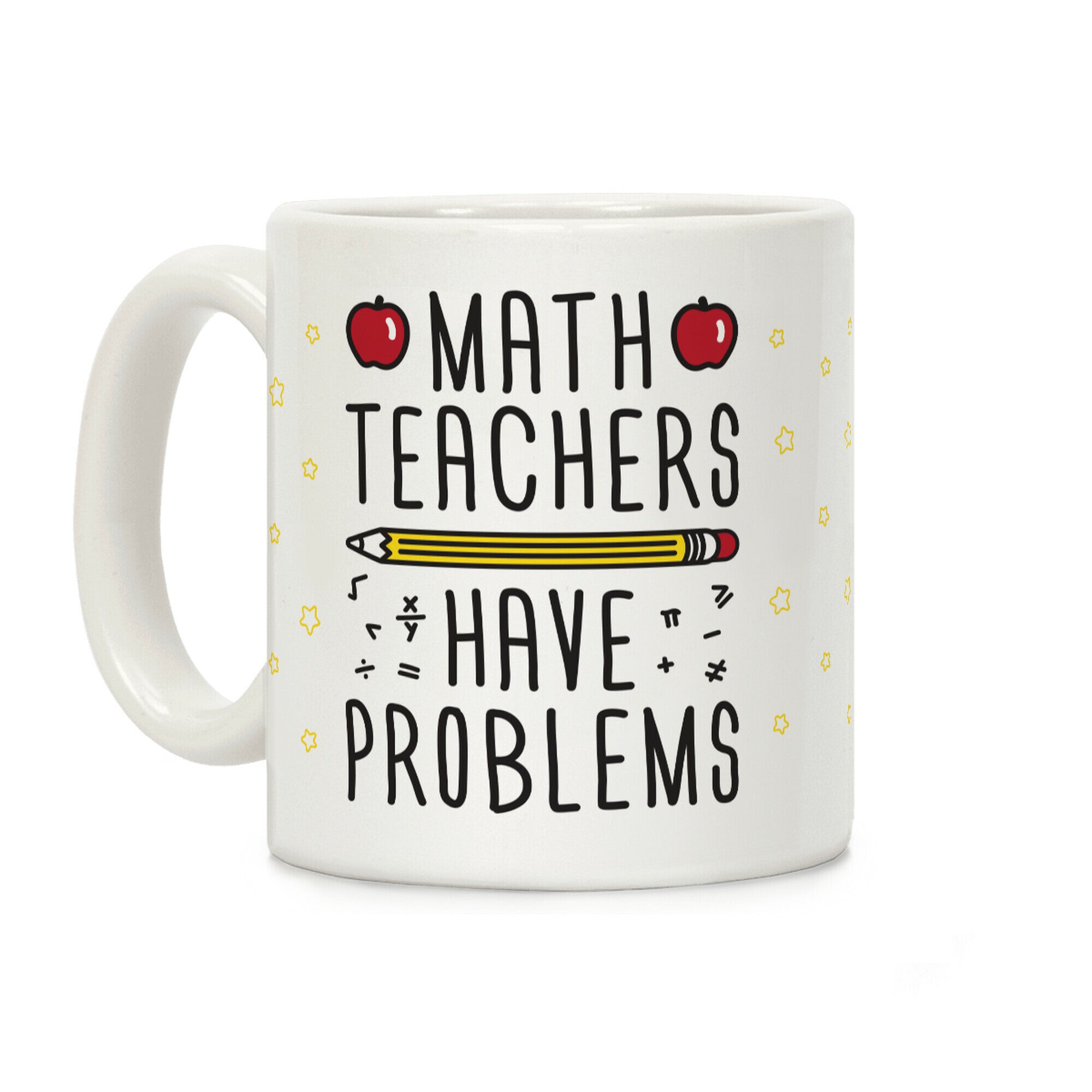 Math Teachers Have Problems Coffee Mug