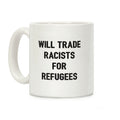 Will Trade Racists For Refugees Coffee Mug
