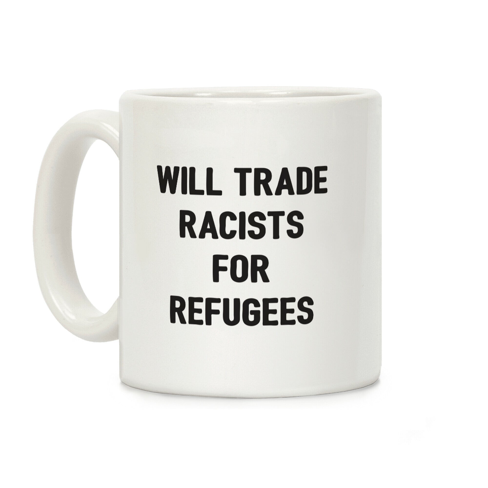 Will Trade Racists For Refugees Coffee Mug