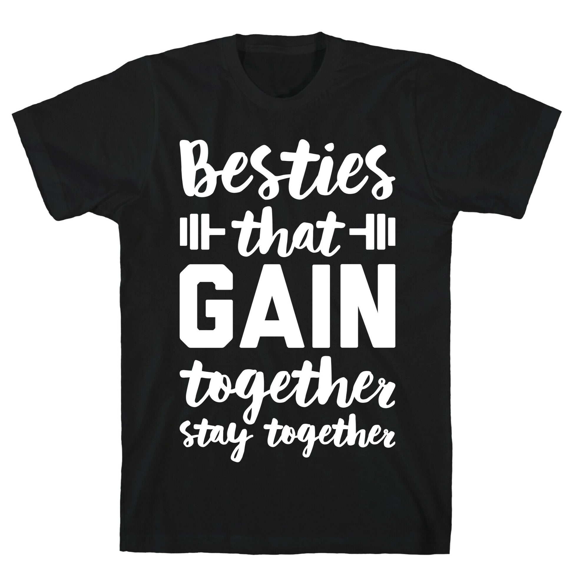Besties That Gain Together Stay Together T-Shirt