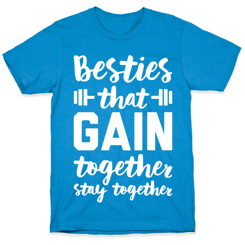 Besties That Gain Together Stay Together T-Shirt