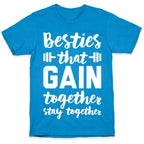 Besties That Gain Together Stay Together T-Shirt