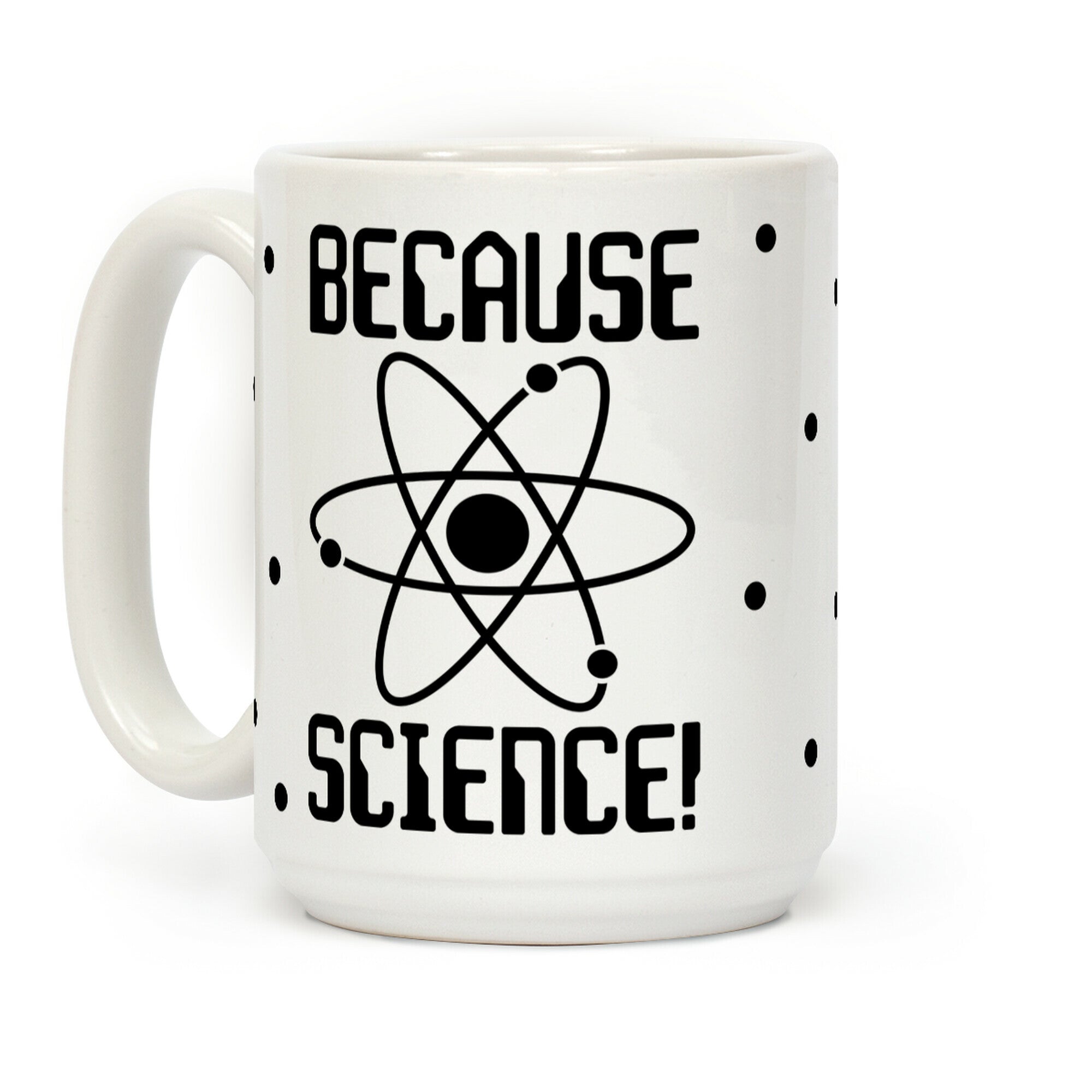 Because Science Coffee Mug