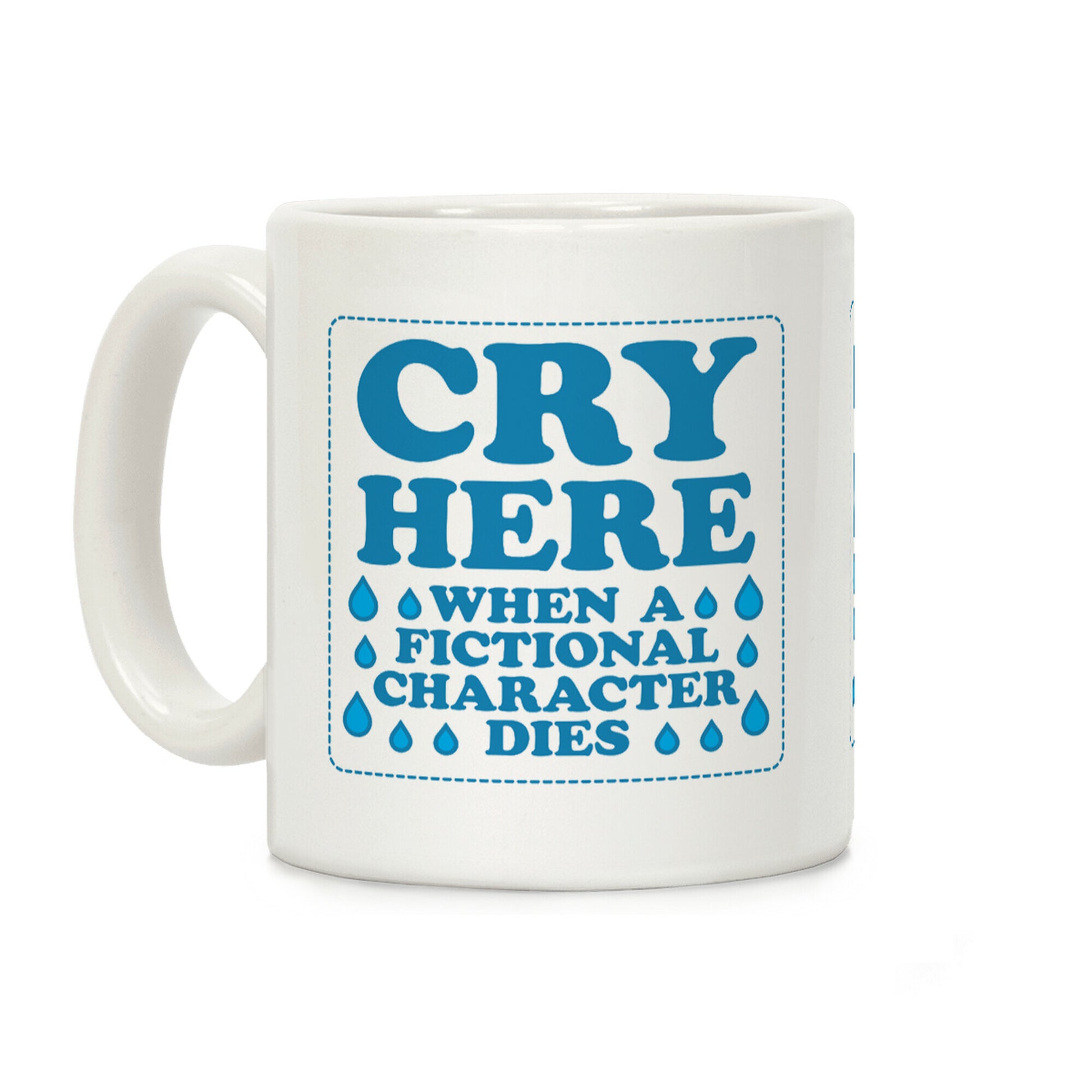 Cry Here When A Fictional Character Dies Coffee Mug