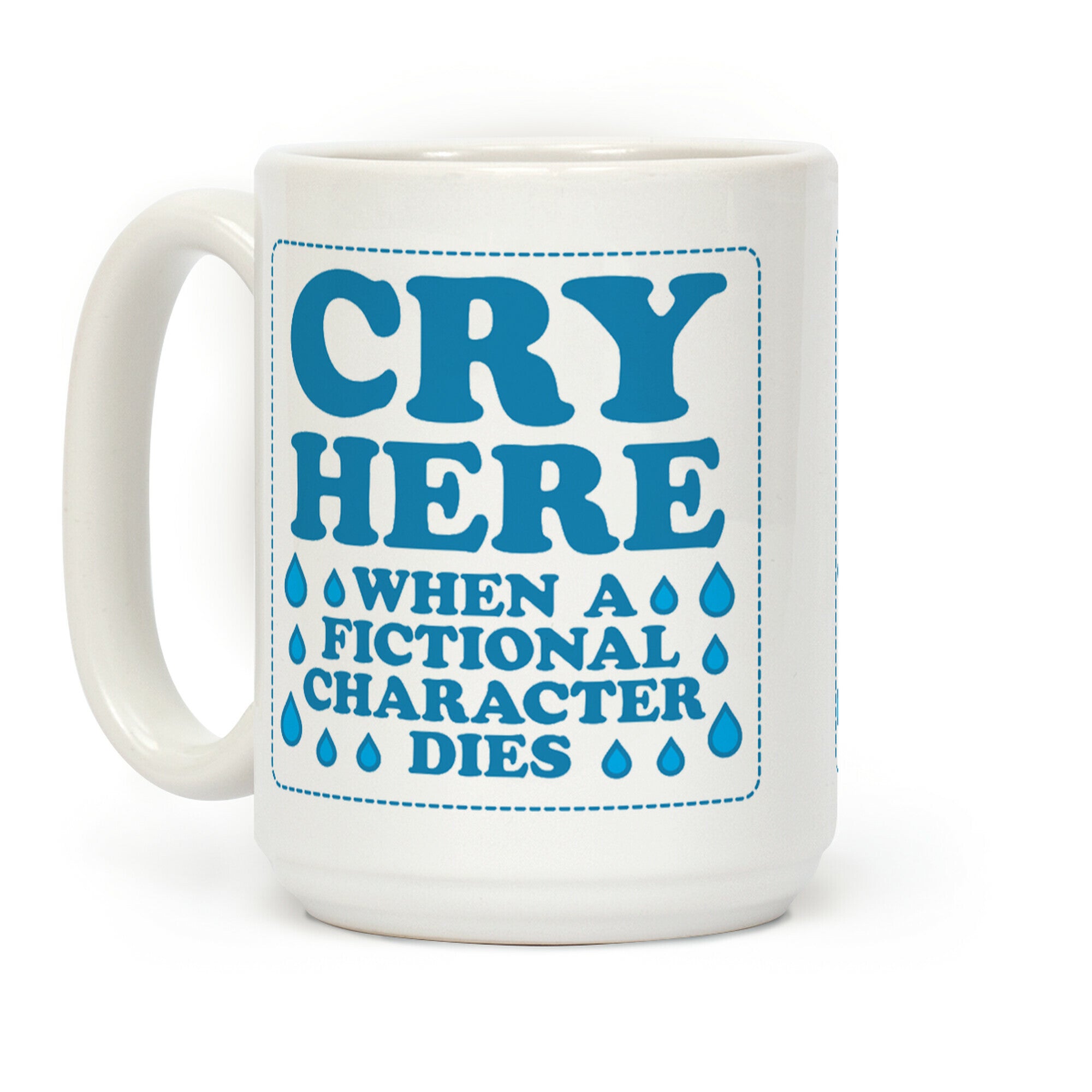 Cry Here When A Fictional Character Dies Coffee Mug