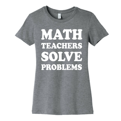 Math Teachers Solve Problems Women's Cotton Tee