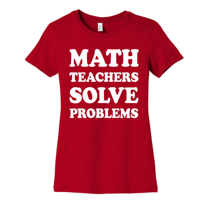 Math Teachers Solve Problems Women's Cotton Tee