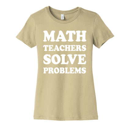 Math Teachers Solve Problems Women's Cotton Tee