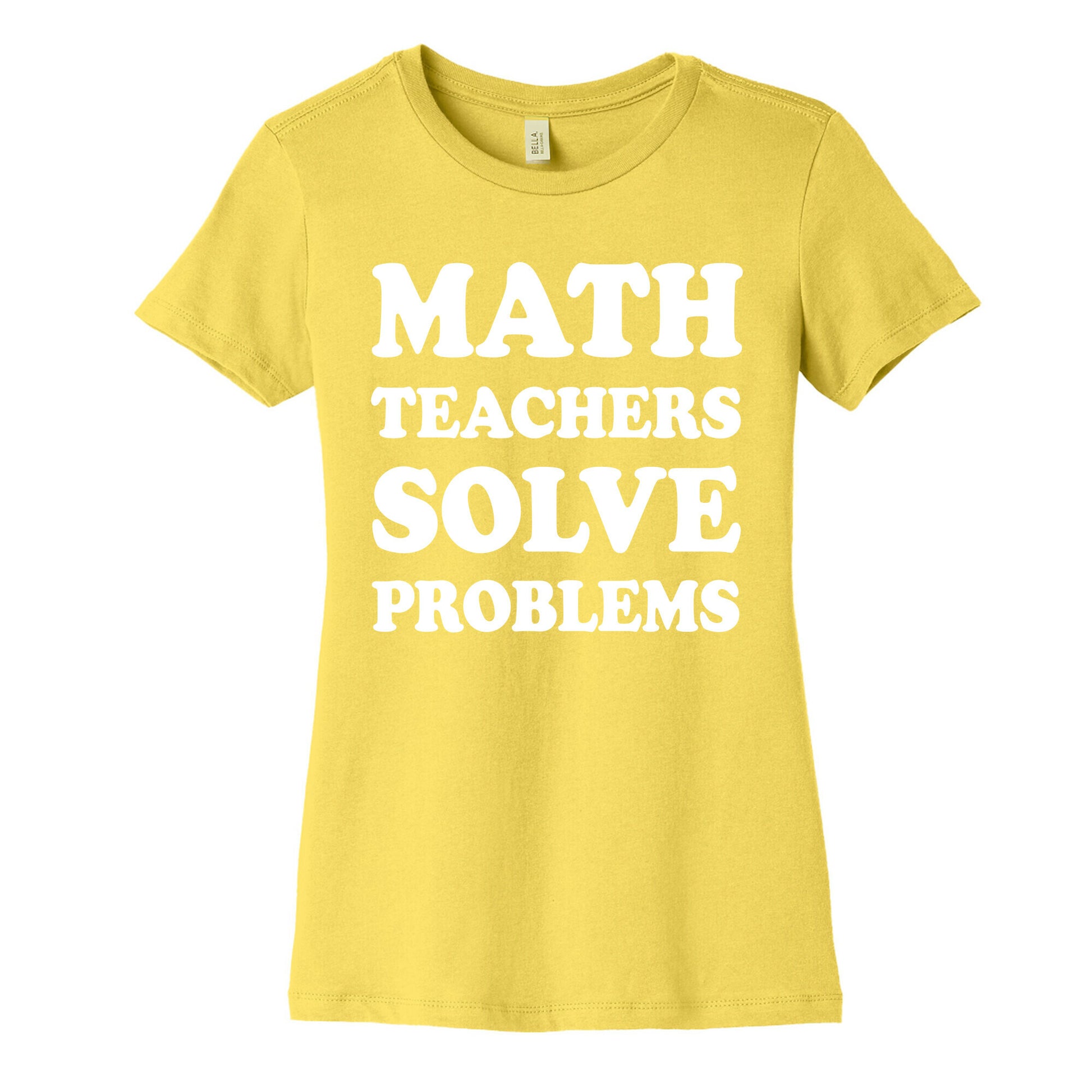 Math Teachers Solve Problems Women's Cotton Tee