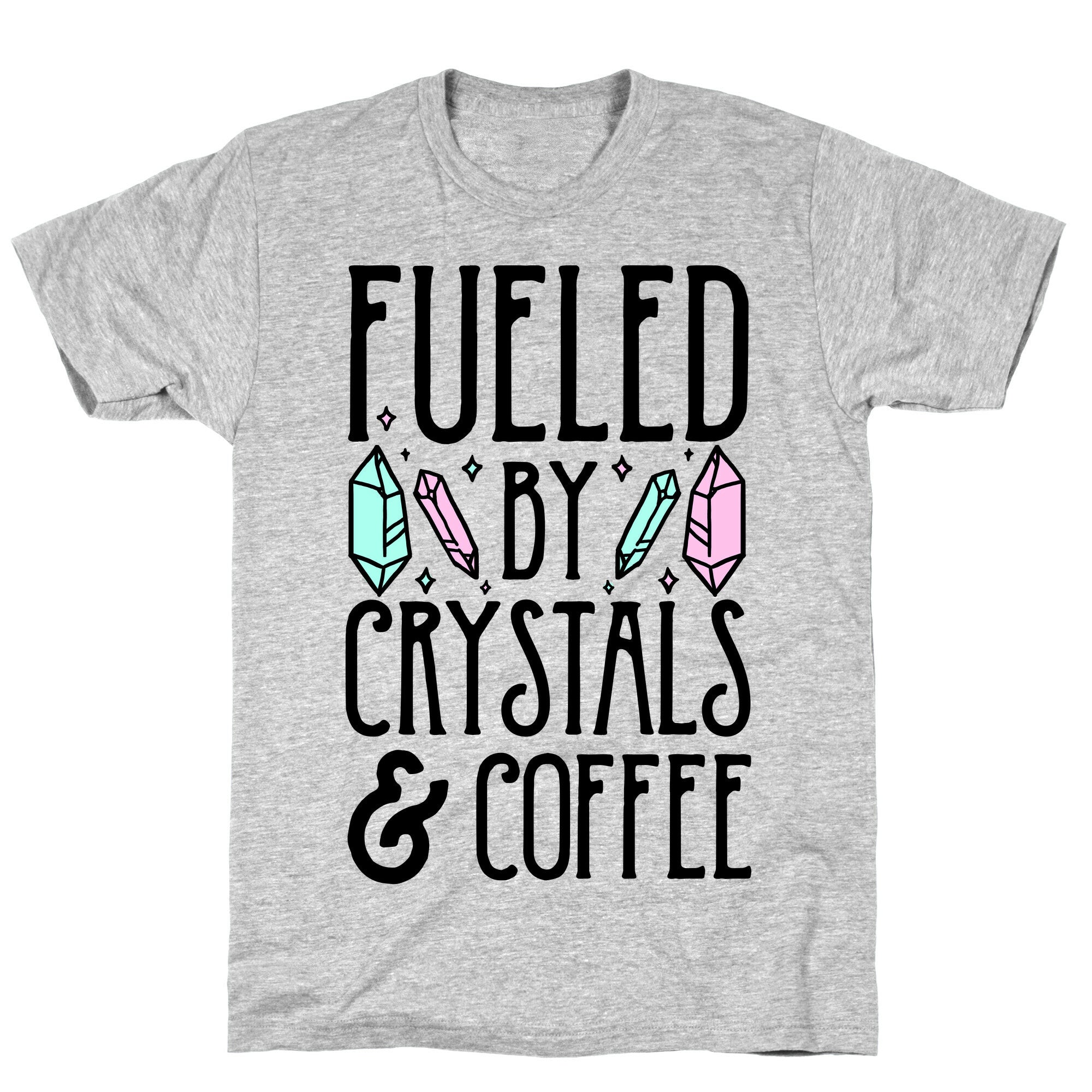 Fueled By Crystals & Coffee T-Shirt