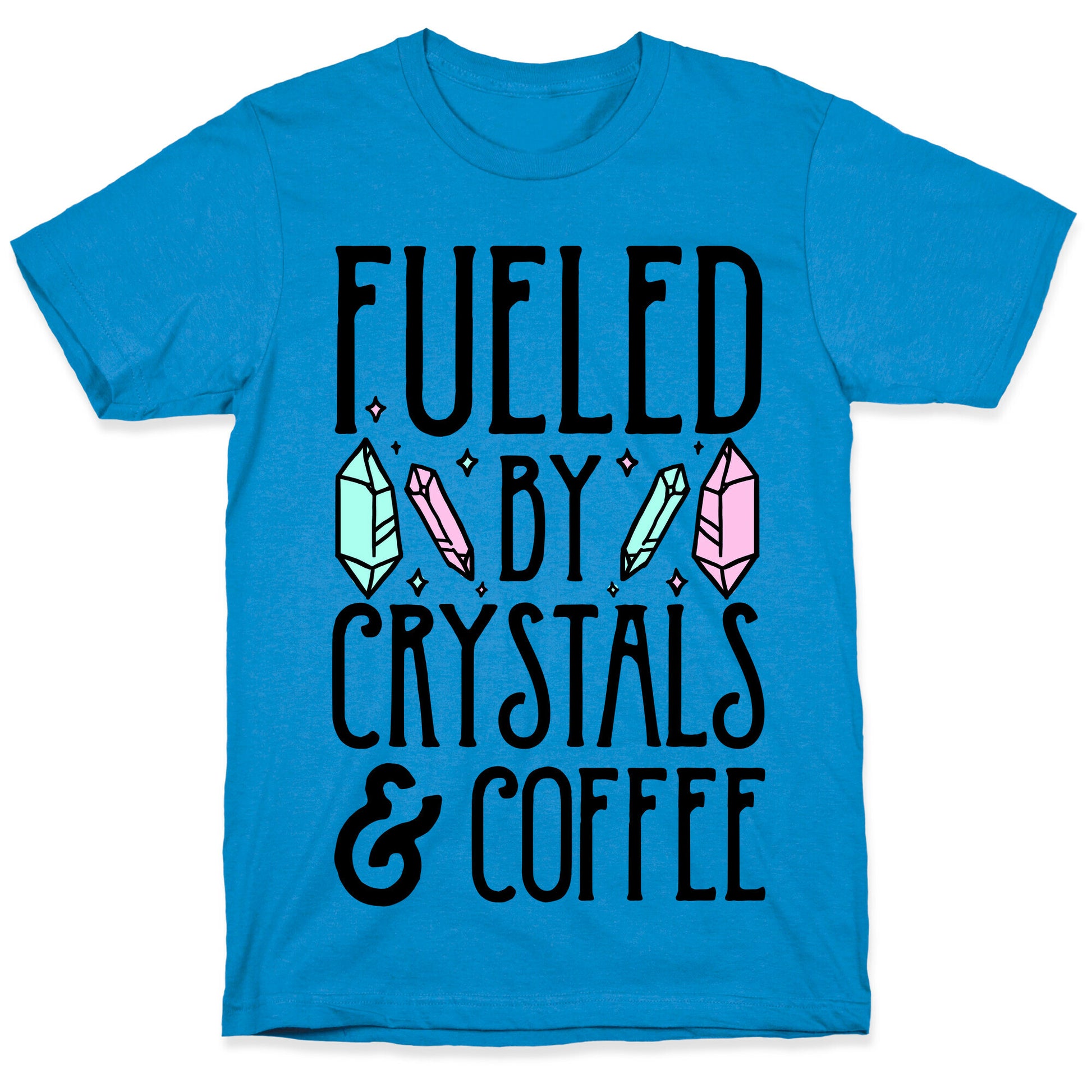 Fueled By Crystals & Coffee T-Shirt
