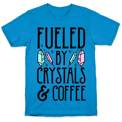 Fueled By Crystals & Coffee T-Shirt
