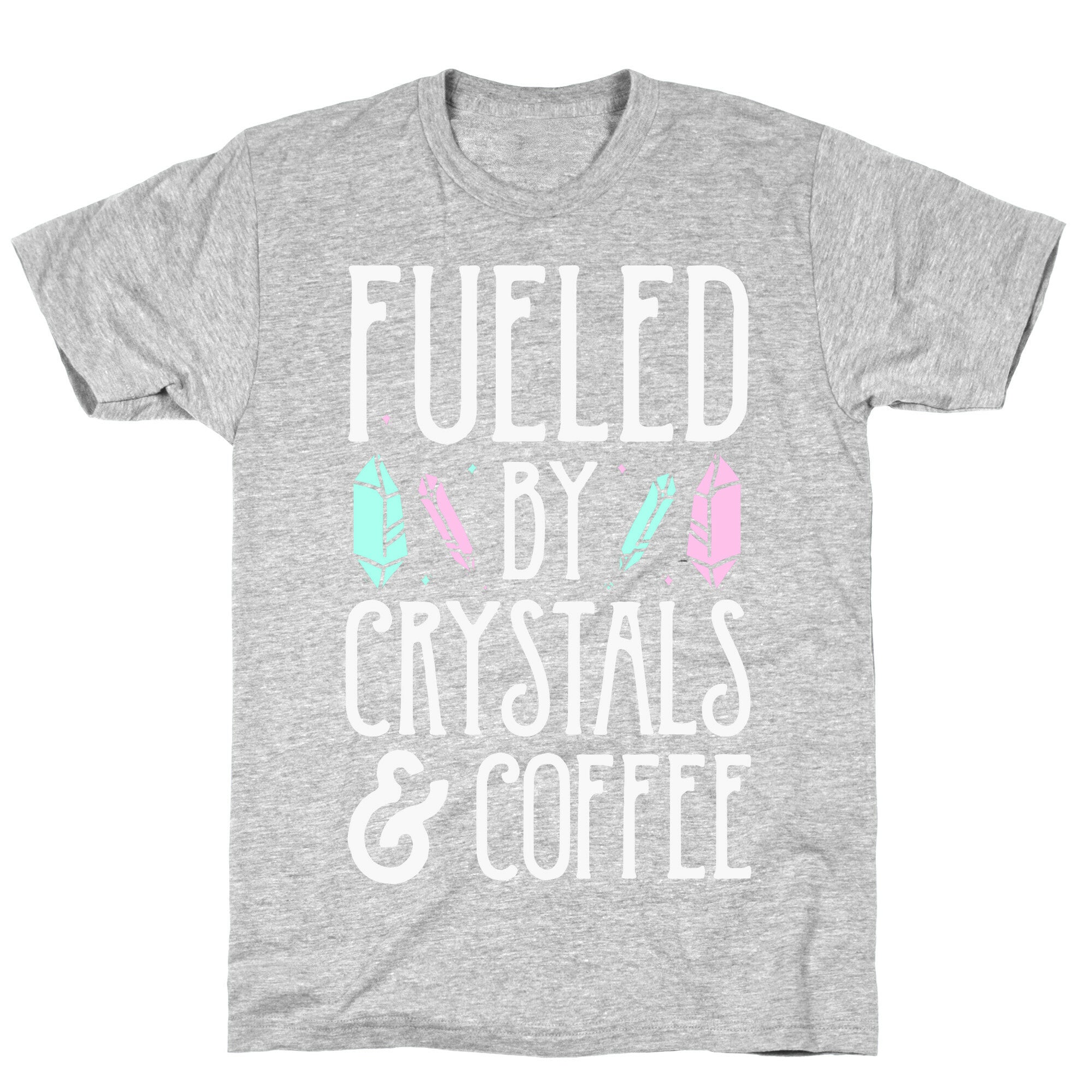 Fueled By Crystals & Coffee T-Shirt