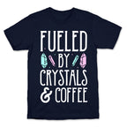 Fueled By Crystals & Coffee T-Shirt