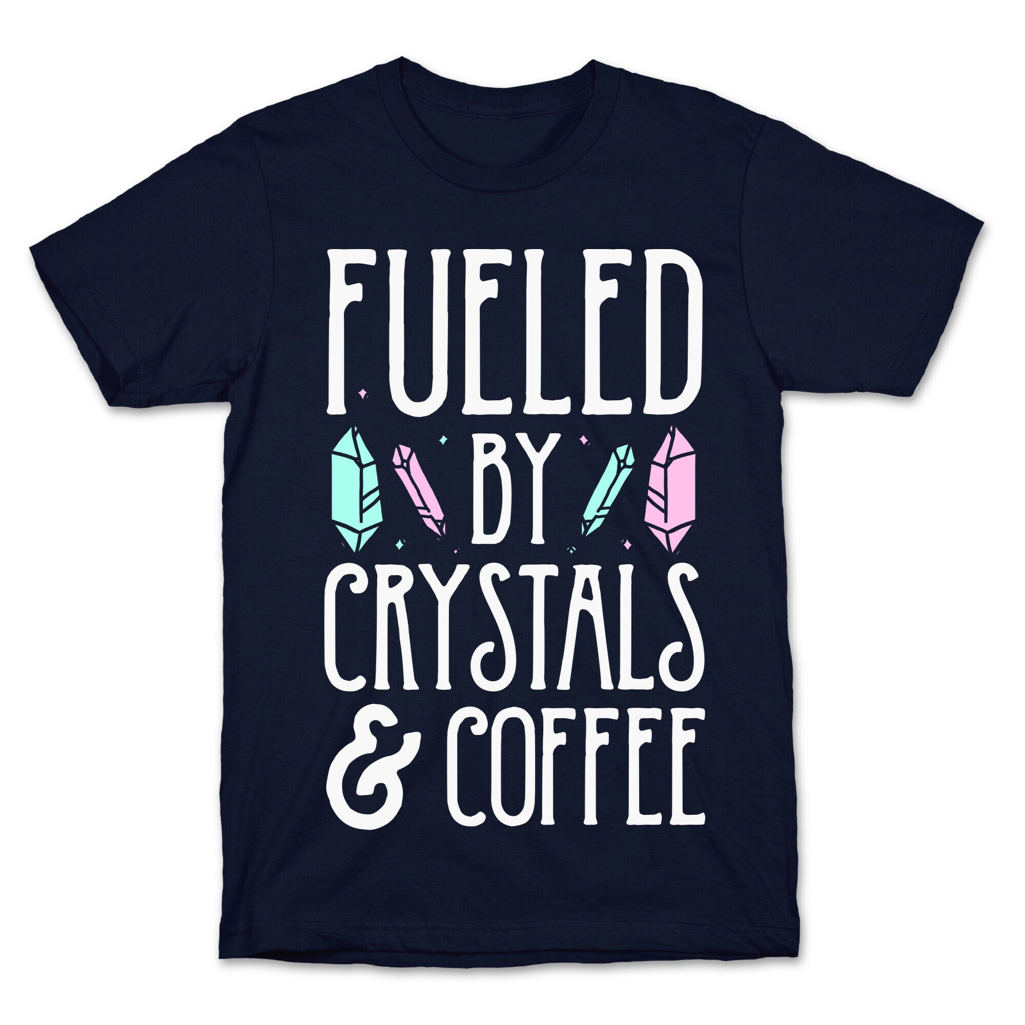 Fueled By Crystals & Coffee T-Shirt