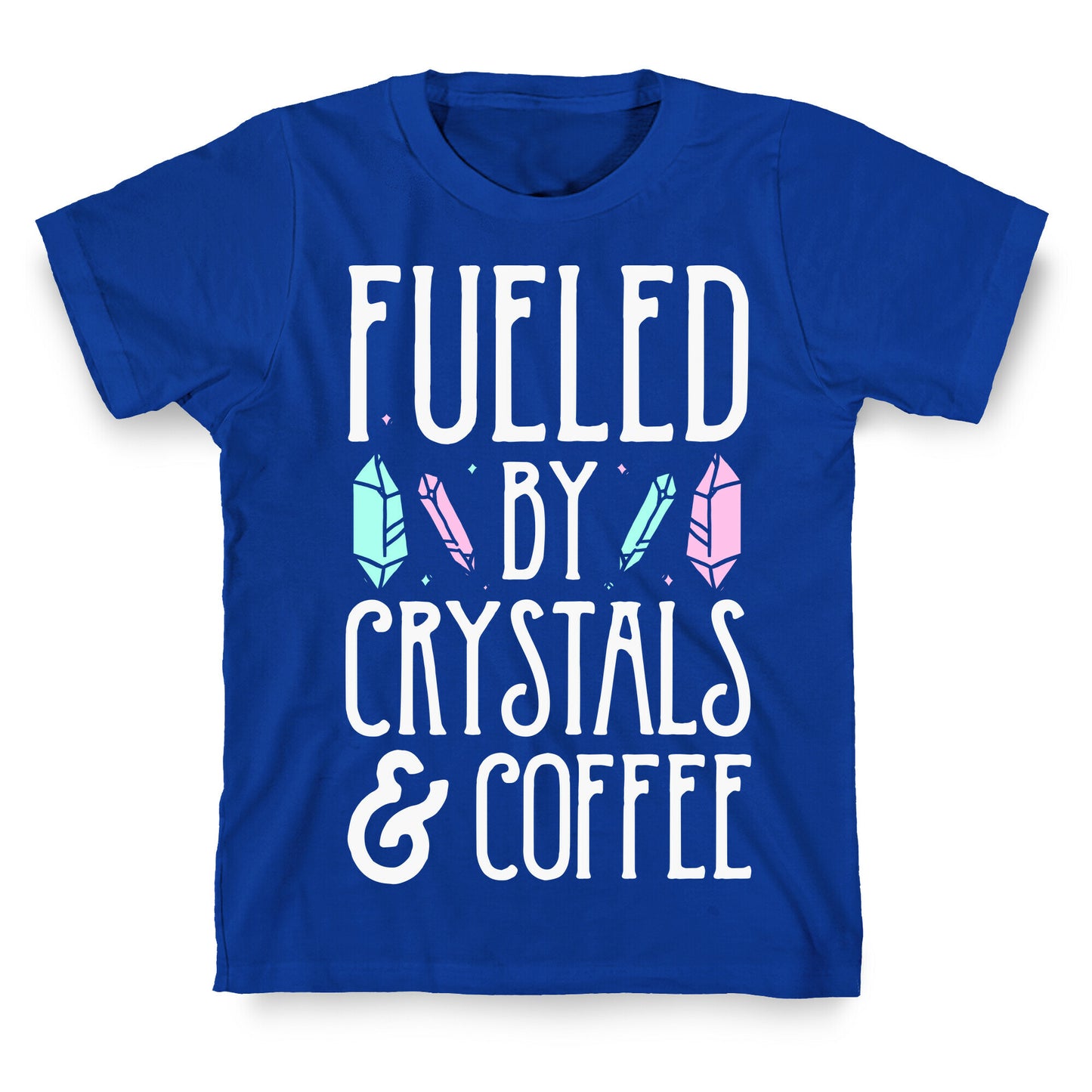 Fueled By Crystals & Coffee T-Shirt