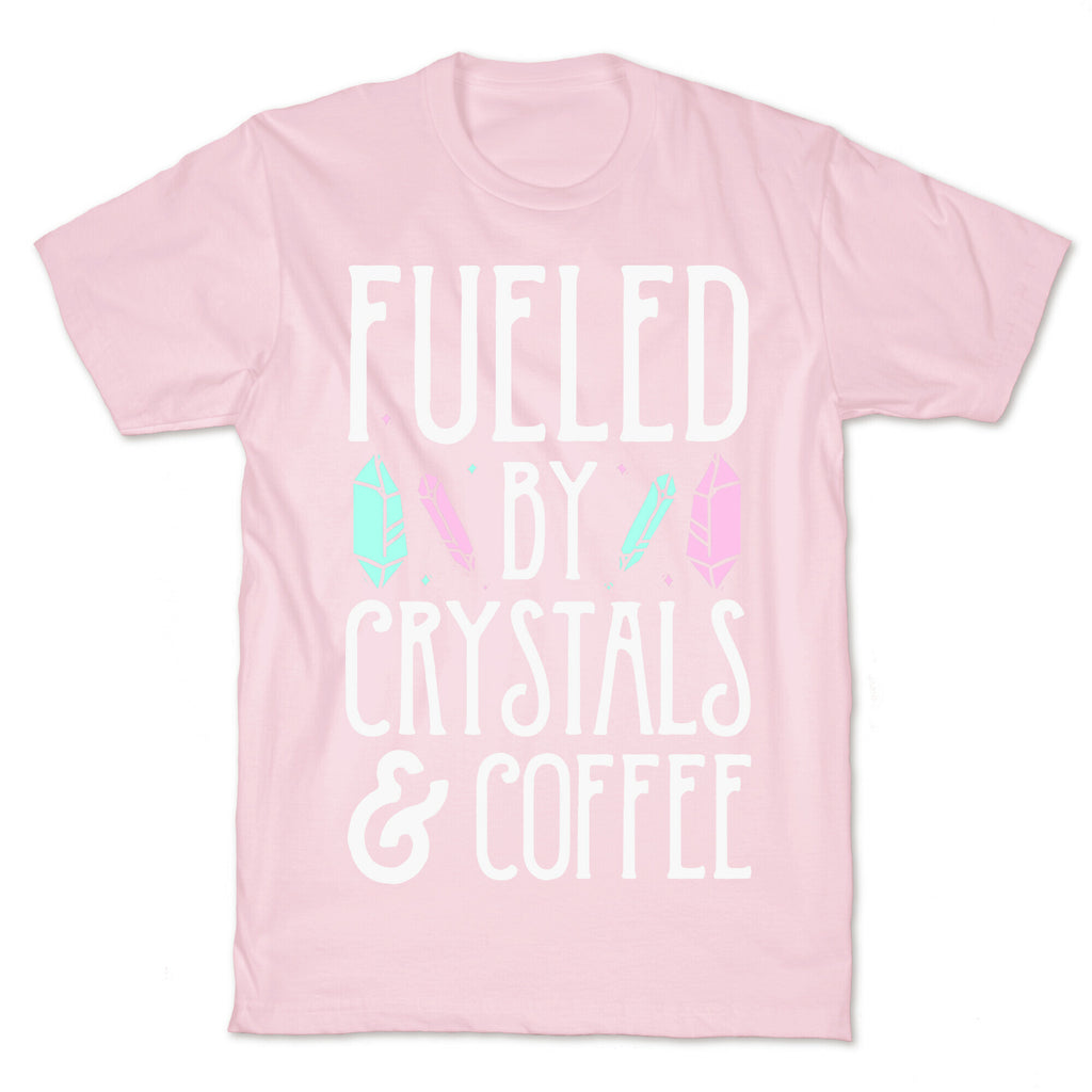 Fueled By Crystals & Coffee T-Shirt