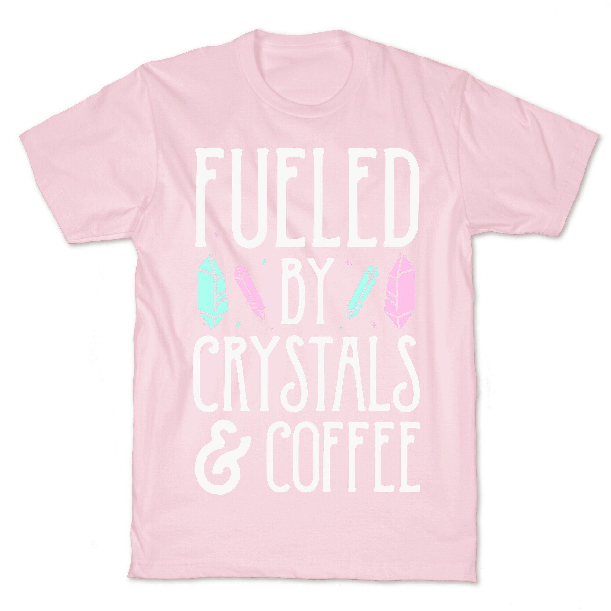 Fueled By Crystals & Coffee T-Shirt
