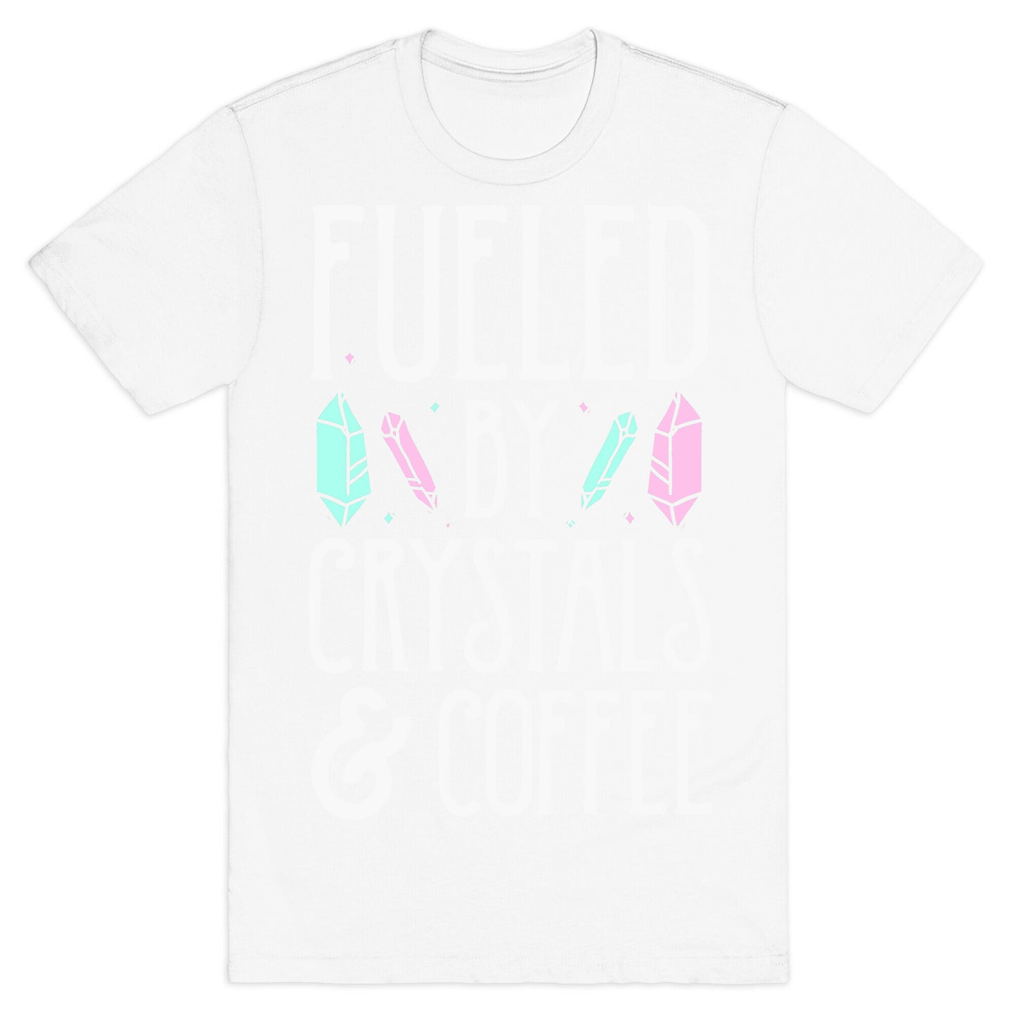 Fueled By Crystals & Coffee T-Shirt