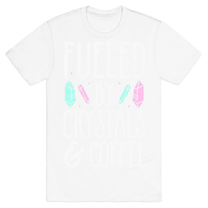 Fueled By Crystals & Coffee T-Shirt