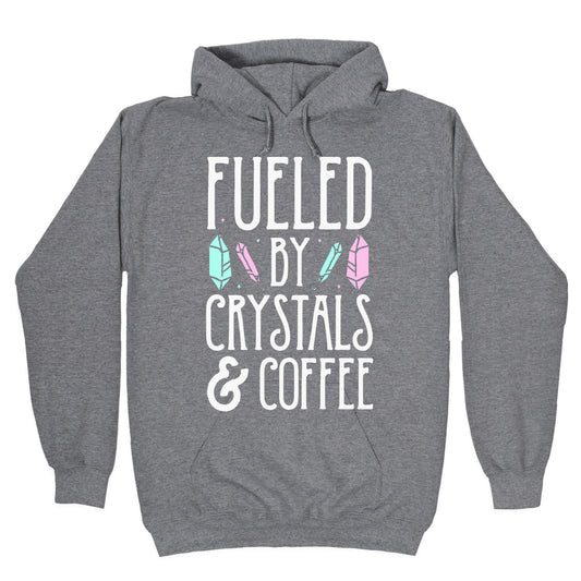 Fueled By Crystals & Coffee Hoodie