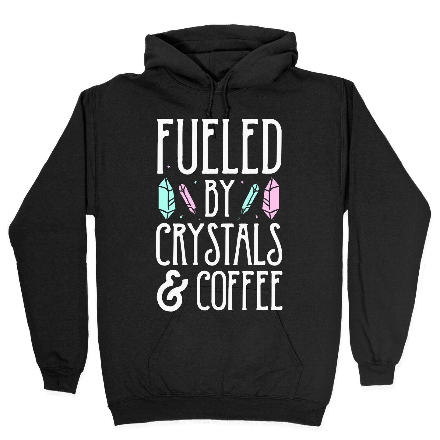 Fueled By Crystals & Coffee Hoodie