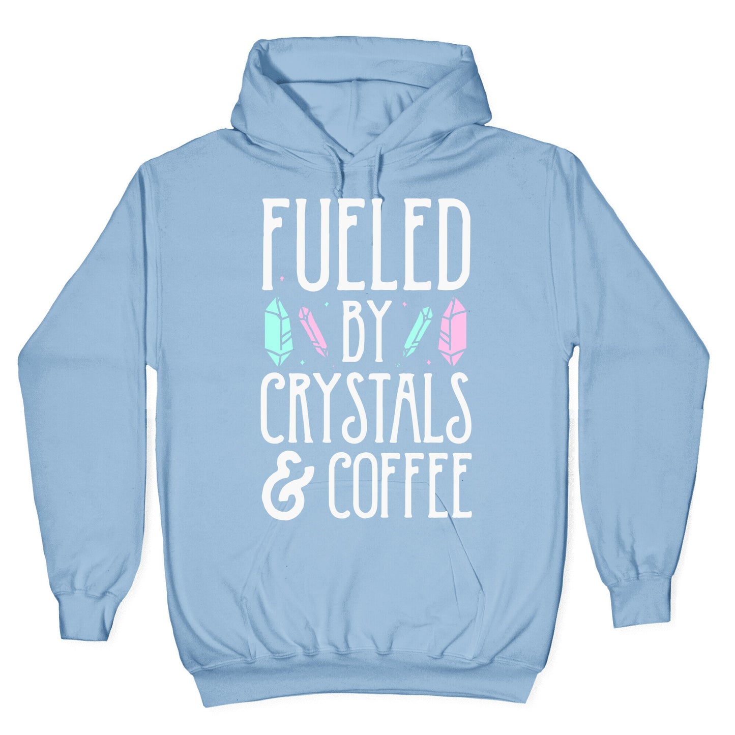 Fueled By Crystals & Coffee Hoodie